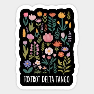 Foxtrot Delta Tango – Funny Floral Military Alphabet Design - Flower Foxtrots Delta Tangos Funny Sticker